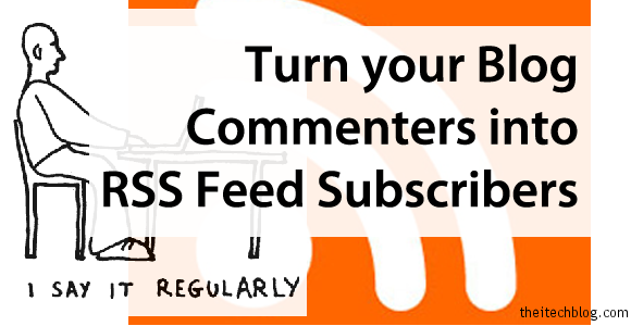 Turn your Blog Commenters into RSS Feed Subscribers